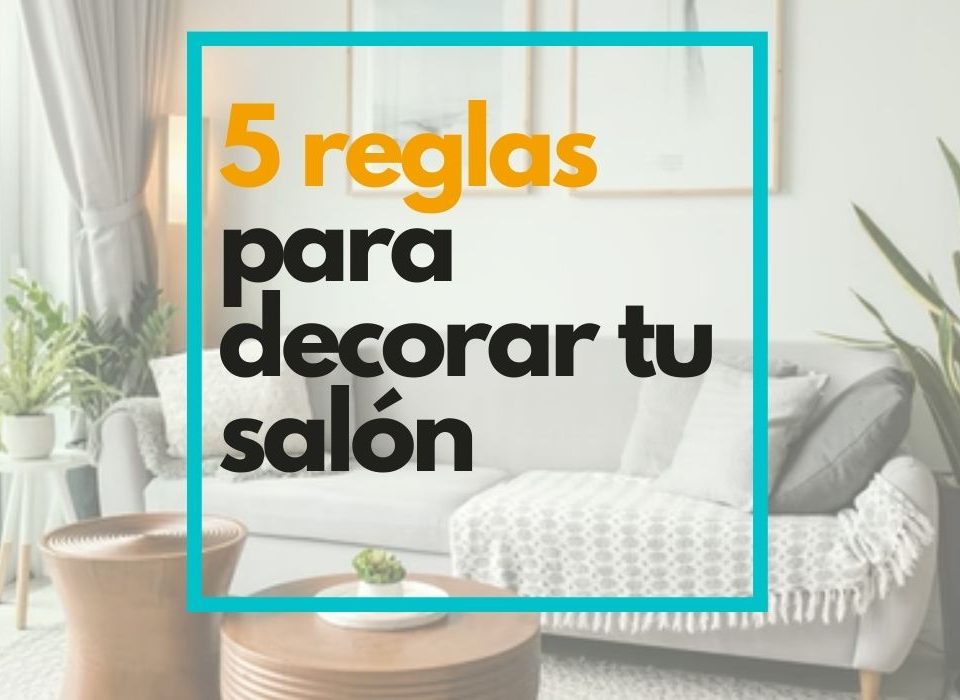 5 reglas para decorar tu salón