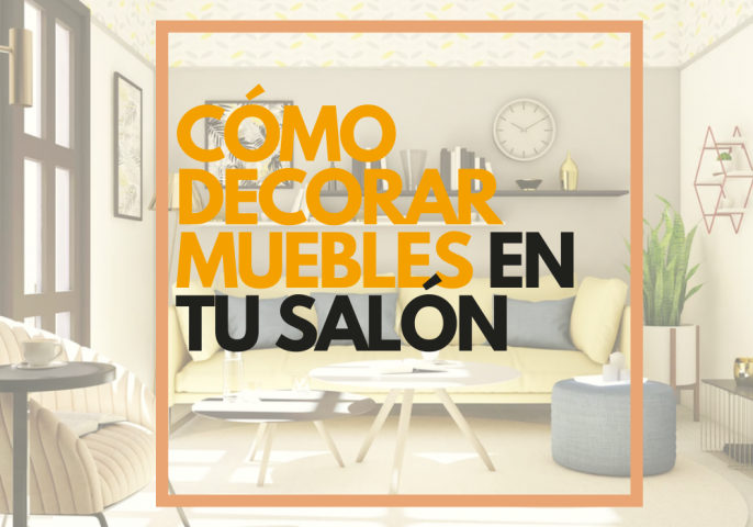 Cómo decorar muebles en tu salón
