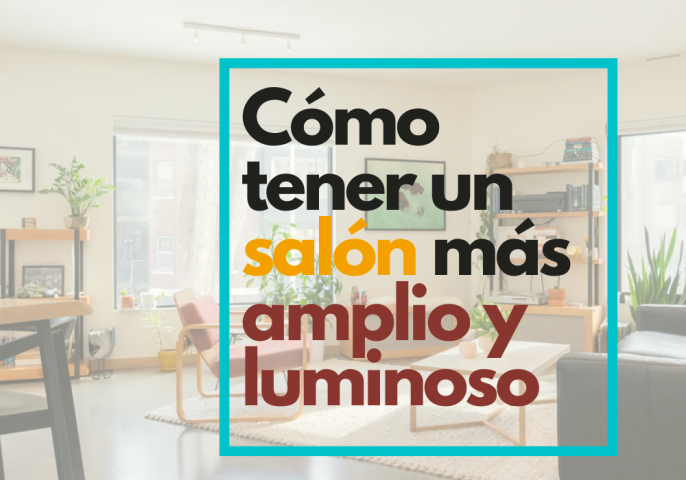 Cómo tener un salón más amplio y luminoso