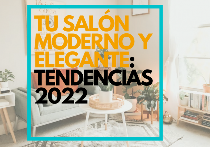 TU SALÓN MODERNO Y ELEGANTE: TENDENCIAS 2022