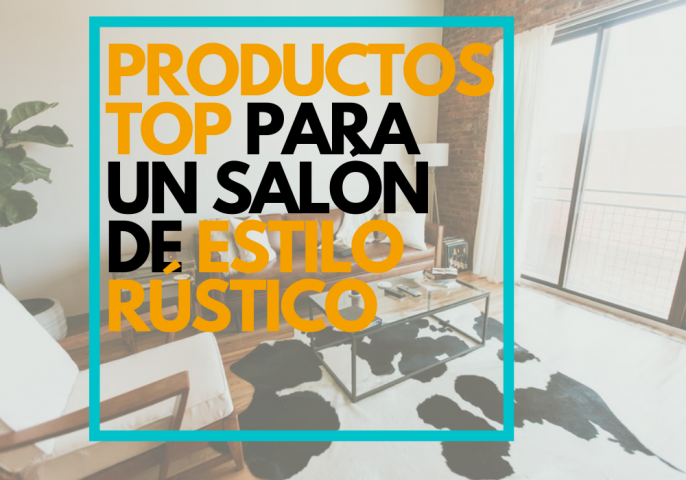 PRODUCTOS TOP PARA UN SALÓN DE ESTILO RÚSTICO
