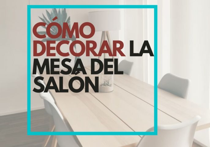 CÓMO DECORAR LA MESA DEL SALÓN